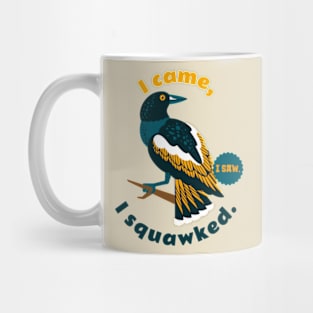 I came, I saw, I squawked. Mug